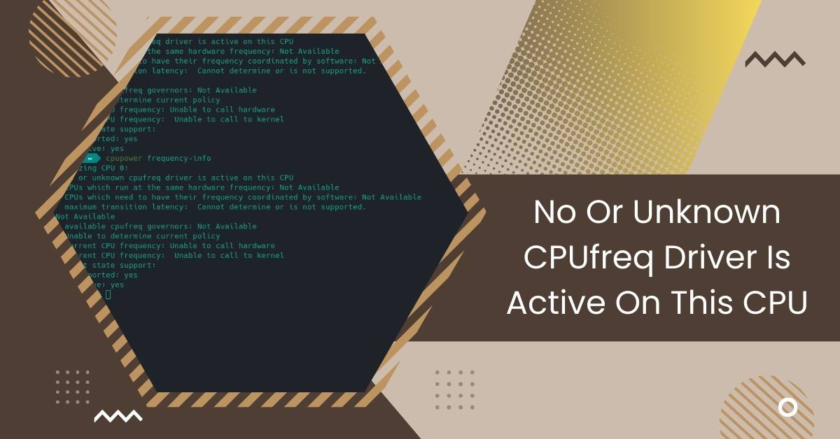 No Or Unknown CPUfreq Driver Is Active On This CPU
