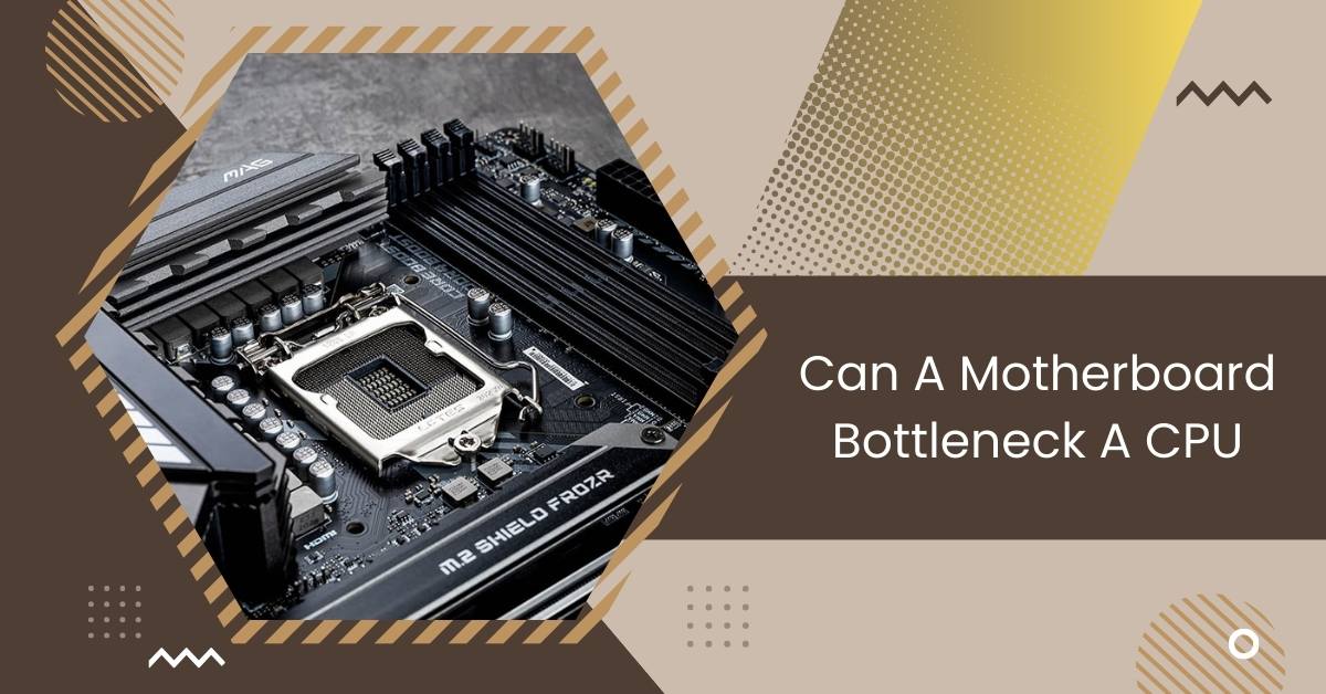 Can A Motherboard Bottleneck A CPU