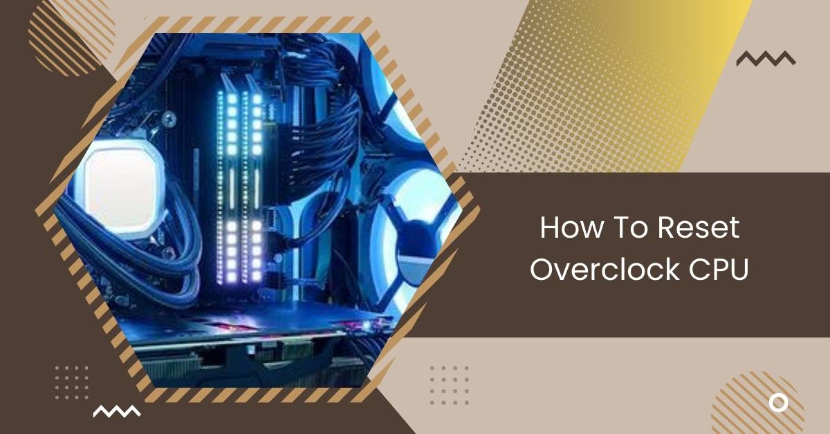 How To Reset Overclock CPU