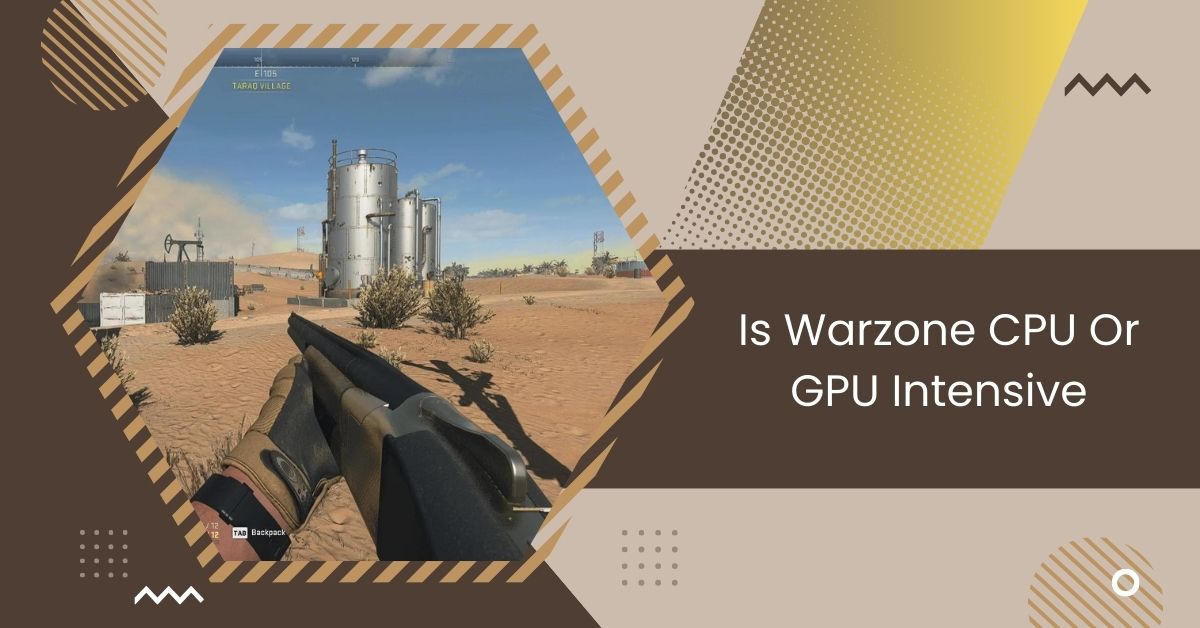 Is Warzone CPU Or GPU Intensive