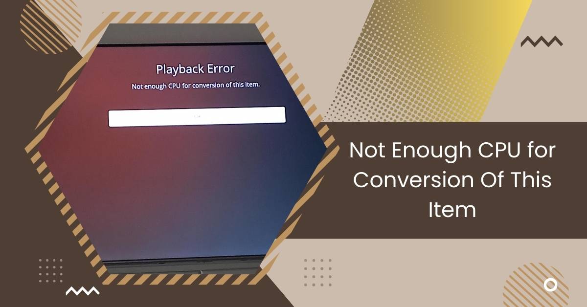Not Enough CPU for Conversion Of This Item