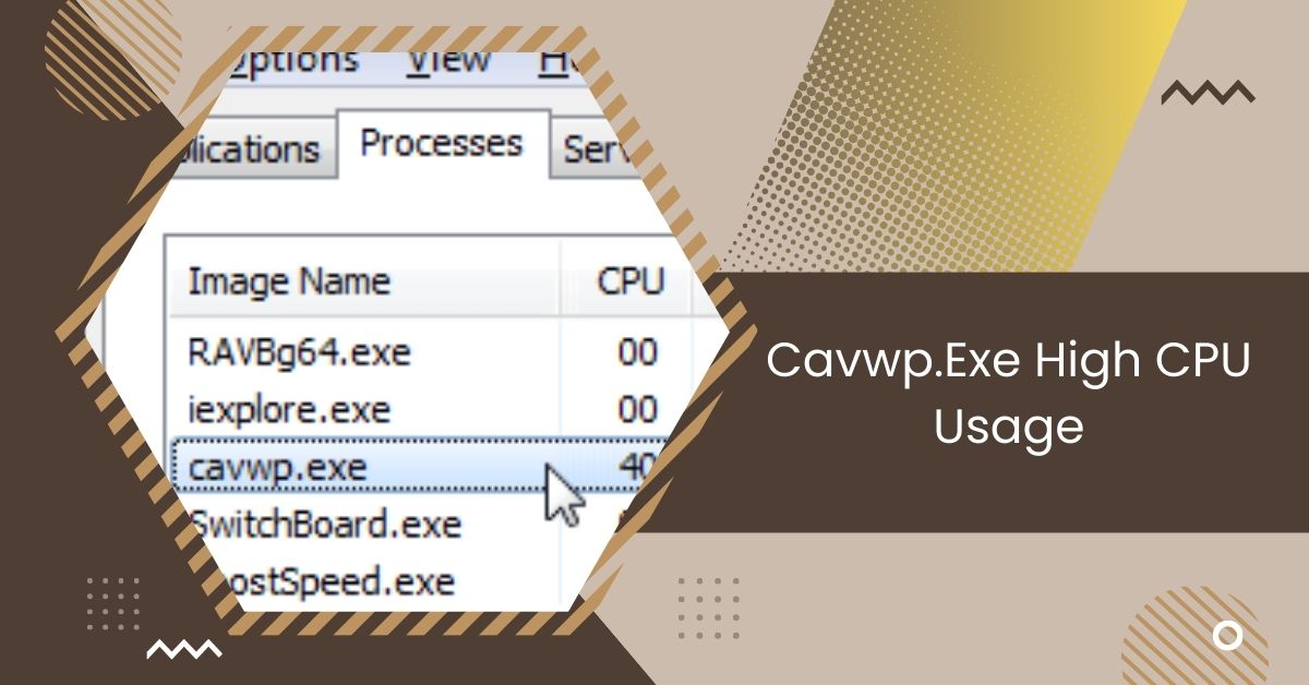 Cavwp.Exe High CPU Usage